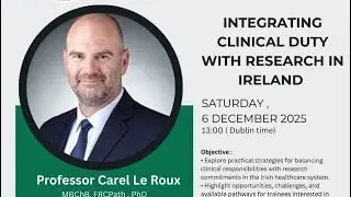 ( Integrating Clinical Duty With Research In Ireland) 🇮🇪 by Professor Carel Le Roux 