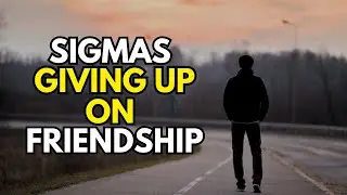Why Sigma Males Are Giving Up On Friendship