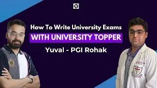 How to Write 2nd year University Exams with University Topper | PGI Rohtak | Dr. Yuval