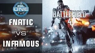 Fnatic vs. InFamouS - Group A - ESL One Spring 2014 - Battlefield 4