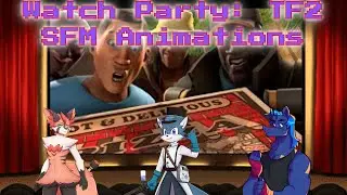 TF2 SFM Watch Party... take two!