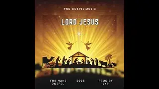 Furinane Gospel - Lord Jesus (PNG Gospel Music) prod by JKP