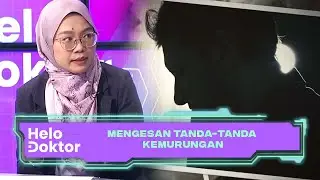 Mengesan Tanda-Tanda Kemurungan | Helo Doktor (23 Jul 2023)