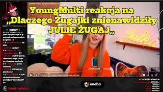 YoungMulti reakcja na,,Dlaczego Żugajki znienawidziły JULIE ŻUGAJ,,