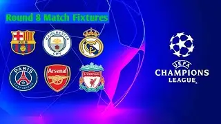 UEFA Champions League Round-8 Fixtures 🔥 Big Matches | Man City, Barcelona, PSG, Real Madrid
