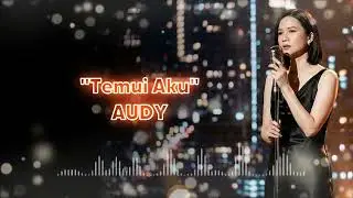 AUDY - TEMUI AKU | VIDEO LYRIC Female Pop Ballad Cover | Lagu Santai Buat Kerja