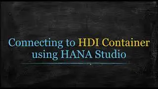 Connecting to HDI container from HANA Studio