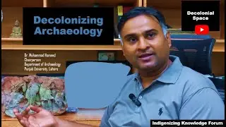Decolonizing Archaeology| Dr.  M. Hameed