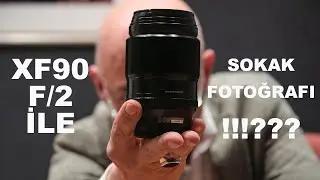 XF 90 F/2 İLE SOKAK FOTOĞRAFI !!!???