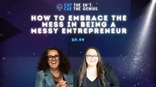 How to Embrace the MESS in Being a Messy Entrepreneur