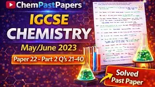IGCSE Chemistry Paper 22 May/June 2023 &ndash; Part 2 (Questions 21&ndash;40) | Full Solutions