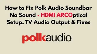How to Fix Polk Audio Soundbar No Sound   HDMI ARCOptical Setup, TV Audio Output & Fixes