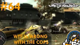 WTF IS WRONG WITH THE COPS - NFS Most Wanted Ep.64