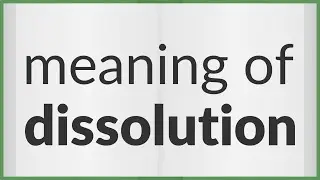 Dissolution | meaning of Dissolution