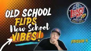 Launchpad Reseller Podcast |  Episode 5 |  Old School Flips  New School Vibes