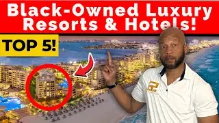 Top BLACK-OWNED Hotels and Resorts WORLDWIDE