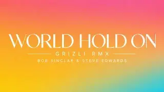 World Hold On (GRIZLI afro radio mix) - Bob Sinclar Ft Steve Edwards