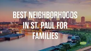 Best Neighborhoods in St. Paul for Families
