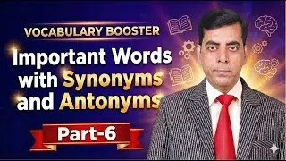IMPORTANT WORDS WITH SYNONYMS & ANTONYMS || PART-6 || SUNIL DWIVEDI