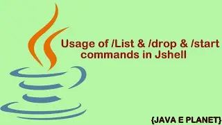 Usage of /List & /drop & /start commands in Jshell  ||   Basics-5||Java E planet 