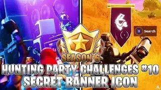 SECRET BANNER ICON LOCATION! Week 10 Hunting Party Challenges (Fortnite Season 6)