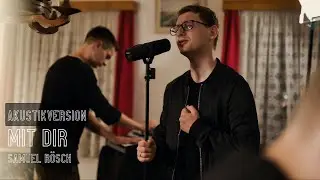 Samuel Rösch - Mit dir (Akustikversion)