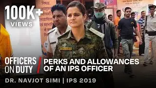 Officers on Duty EP65 | Perks and Allowances of an IPS officer | Dr. Navjot Simi IPS 2019