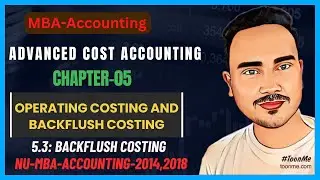 Operating costing and backflush costing II Advanced Cost Accounting chapter 5 II Part 5 II