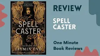 Spellcaster  by Jaymin Eve One Minute Book Review