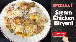 Special Steam Chicken Biryani! 
