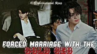1/2 Forced Marriage with the Cold CEO  | Jungkook BTS Oneshot