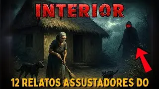 2 HORAS DE CAUSOS E LENDAS DO INTERIOR | RELATOS REAIS DA RO&Ccedil;A