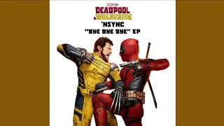 Bye Bye Bye (feat. *NSYNC) (Battle Royale Mix from &ldquo;Deadpool & Wolverine&rdquo;)