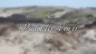 Psalm 16:  4 en 6. Ik zal den HEER', Die mij getrouwen raad...