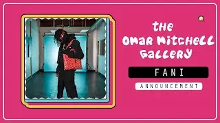 The Omar Mitchell Gallery: Original Fani (Announcement)