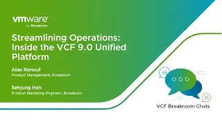 VCF Breakroom Chats | Episode 81 Streamlining Operations: Inside the VCF 9.0 Unified Platform