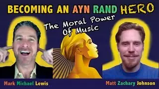 Ayn Rand Hero: Composer Matt Zachary Johnson - The Moral Power of Music