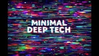 Minimal Deep Tech  Dj Mix / Deep Grooves & Hypnotic Vibes