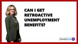 Can I Get Retroactive Unemployment Benefits?
