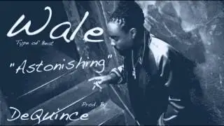 Wale ft Drake -  Astonishing 