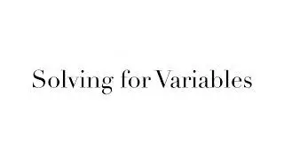 Solving For Variable or Unknown