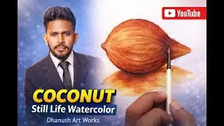 Coconut Still Life Watercolor Painting | Dhanush Art Works/How to Paint a Coconut in Watercolor