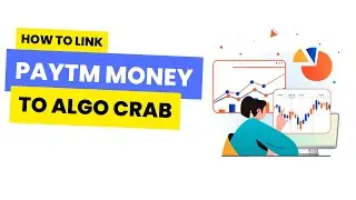 Paytm Money to Algo Crab Linking Process  | Algo trading via Paytm Money
