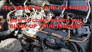 Identify EARLY Sound of rod knock - Prevent blown engine!