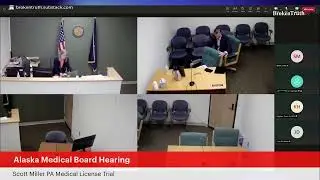 Scott Miller's Appeal Hearing for Alaska Physician Assistant License