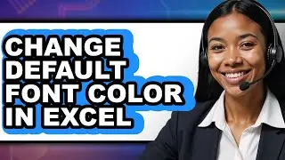 How to Change Default Font Color in Excel (2025)