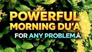 THIS POWERFUL DUA Will Solve Your Problems, Protect You & Open Doors of Wealth