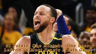 51 Points. One Mistake. One Loss: LeBron’s Most Tragic Finals Game15