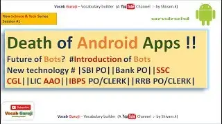 Robots / Bots will Kill Android Apps  (High quality),Android की मृतुय , Death of Android Apps
