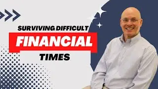 Surviving Difficult Financial Times | Tom Dunn CPA